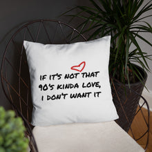 Load image into Gallery viewer, 90's Kinda Love| Poetic Justice Basic Pillow
